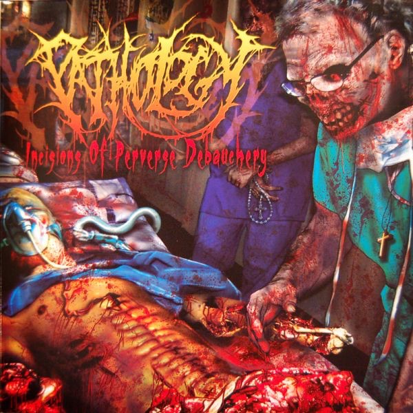 Pathology - Incisions of Perverse Debauchery